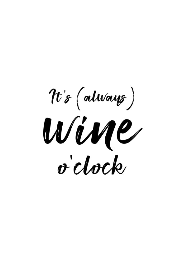 It's always wine o'clock