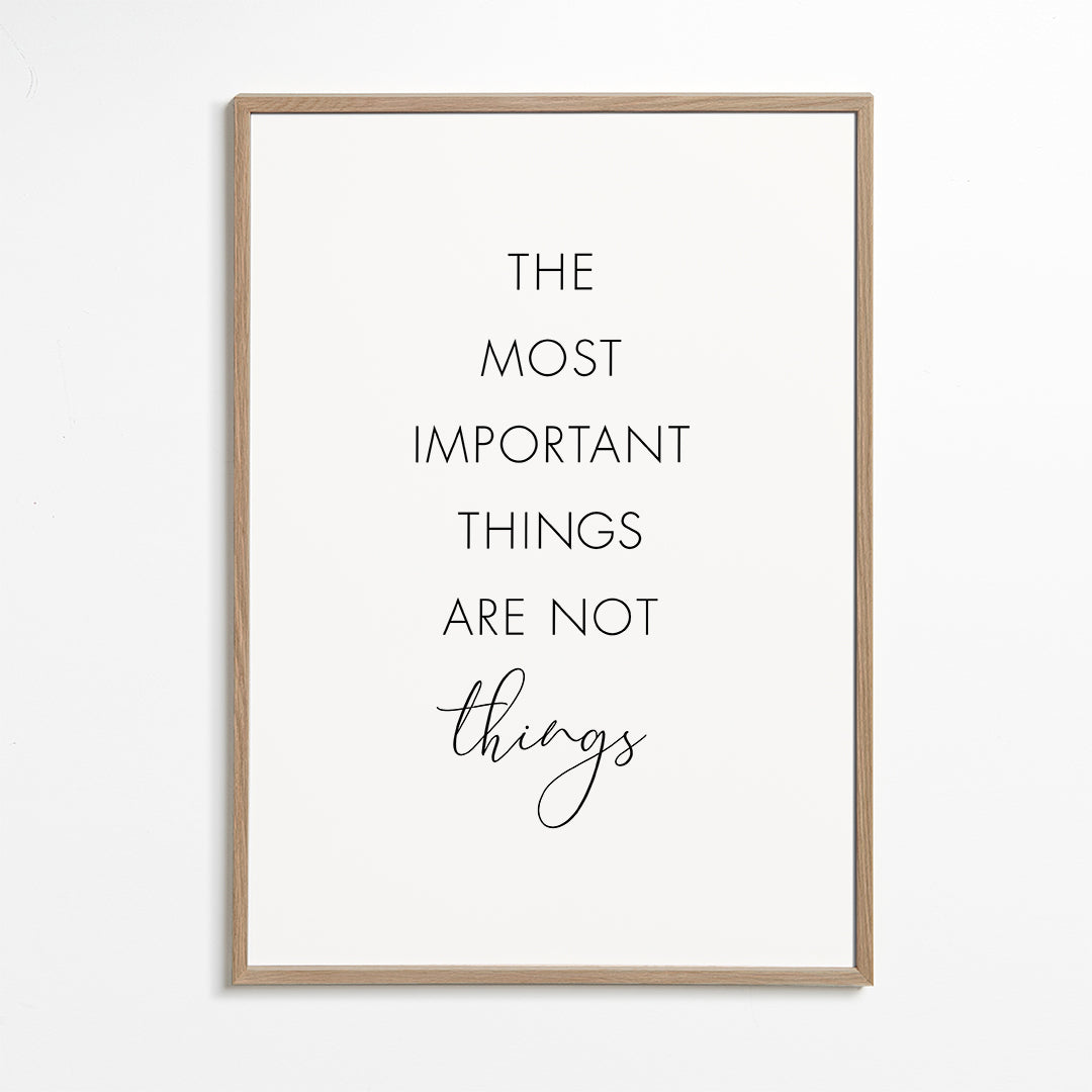 The Most Important Things are not Things