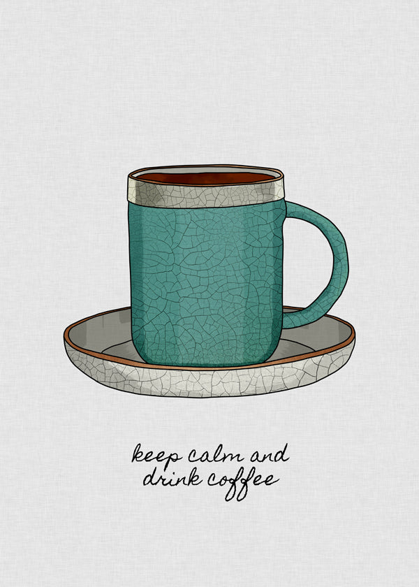 Keep Calm and Drink Coffee