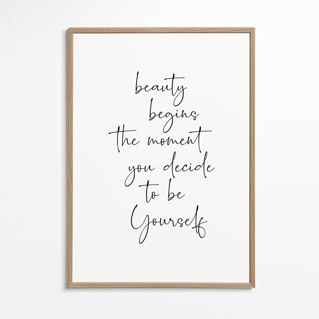 Beauty begins the moment you decide to be yourself