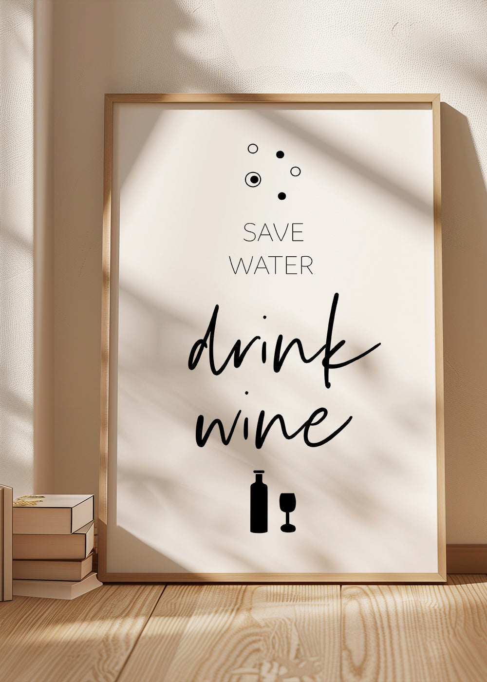 SAVE WATER – DRINK WINE