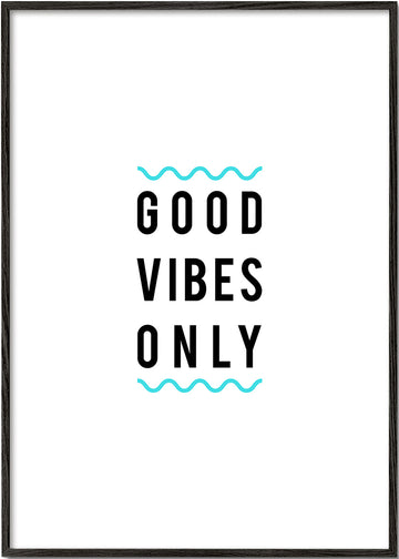 Good Vibes Only