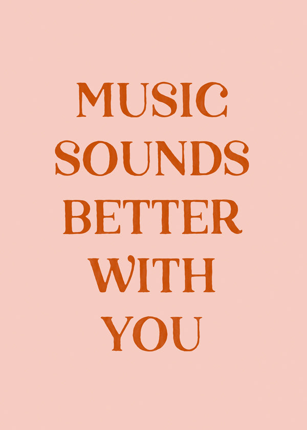 Music sounds better with you