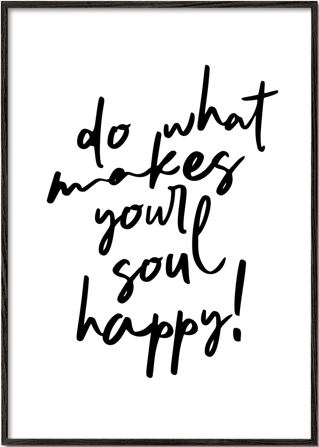 Do what makes your soul happy quote poster