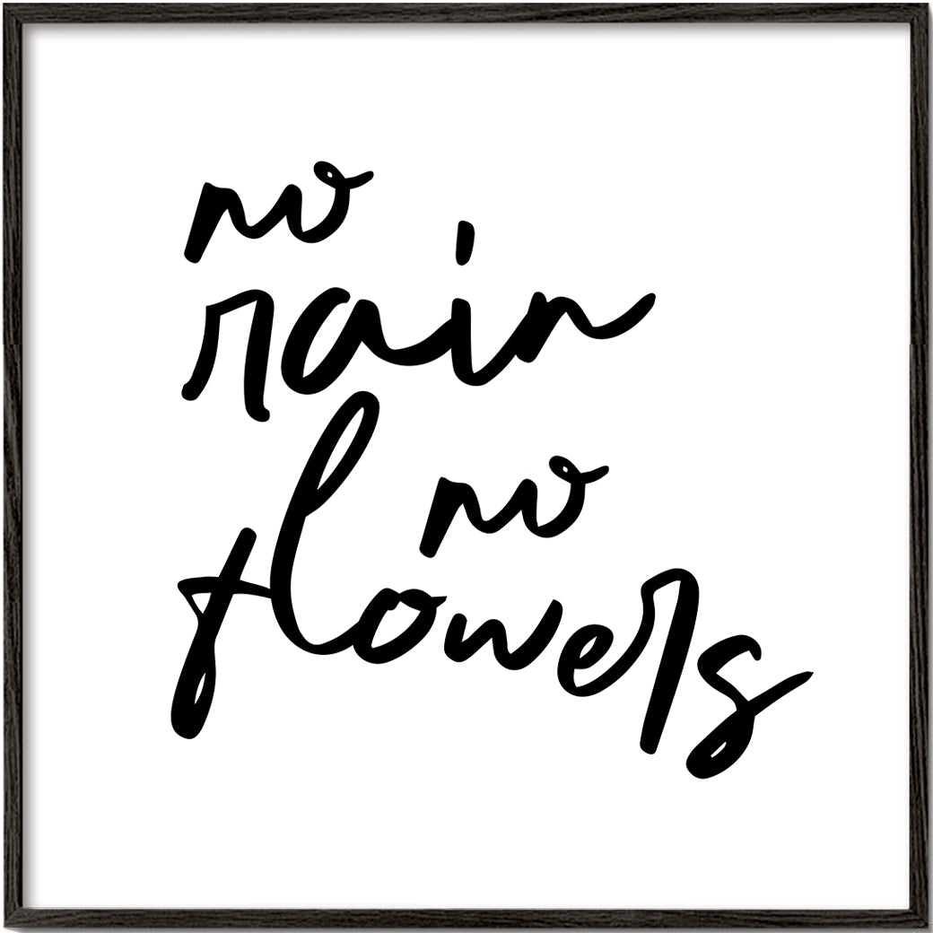 No Rain No Flowers Poster - Square