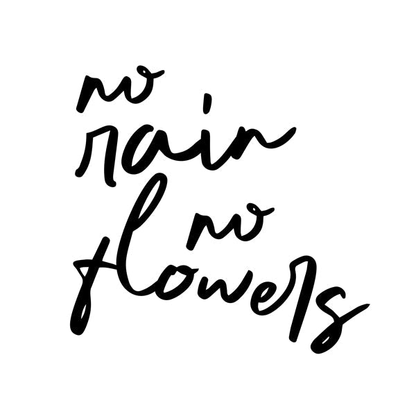 No Rain No Flowers Poster - Square