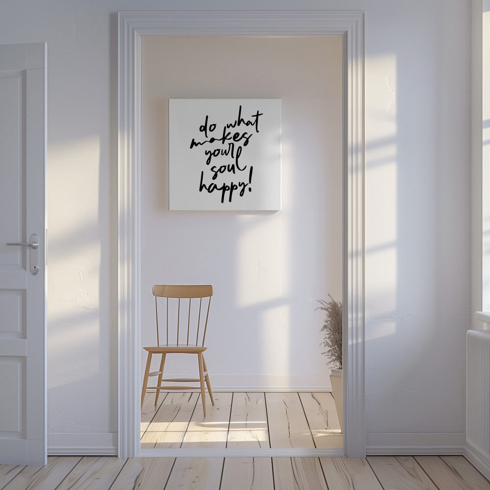 Do what makes your soul happy quote poster - Square - Unframed canvas in an interior