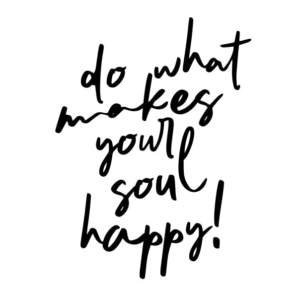 Do what makes your soul happy quote poster - Square