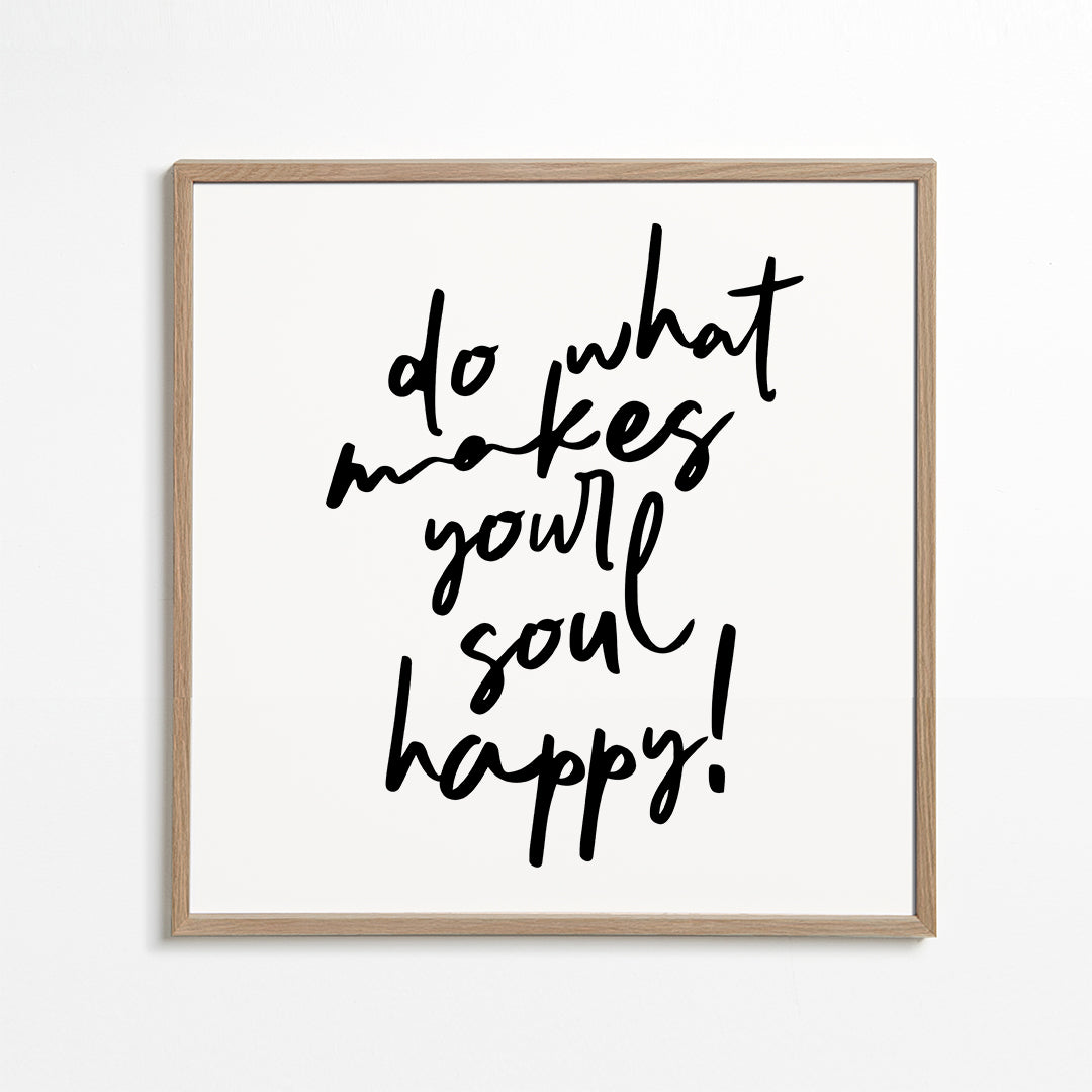 Do what makes your soul happy quote poster - Square