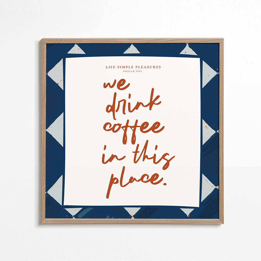 Life Simple simple pleasures - We drink Coffee  - SQUARE