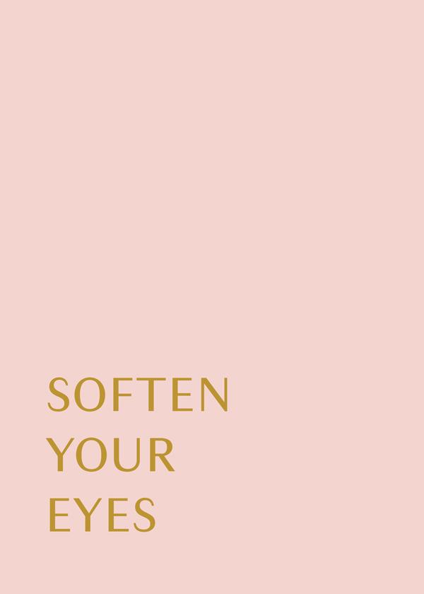 Soften your eyes