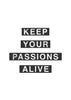 Keep your passions alive
