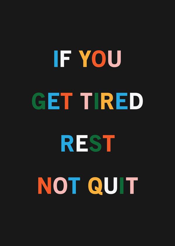 Rest not quit