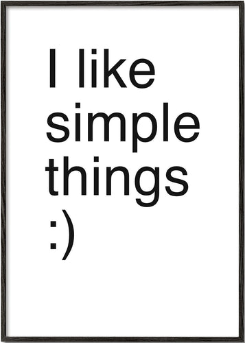 I like simple things