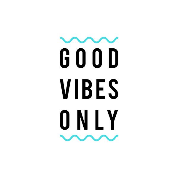 Good Vibes Only  2