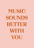 Music sounds better with you