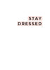 Stay Dressed